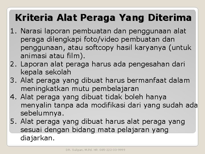 Kriteria Alat Peraga Yang Diterima 1. Narasi laporan pembuatan dan penggunaan alat peraga dilengkapi