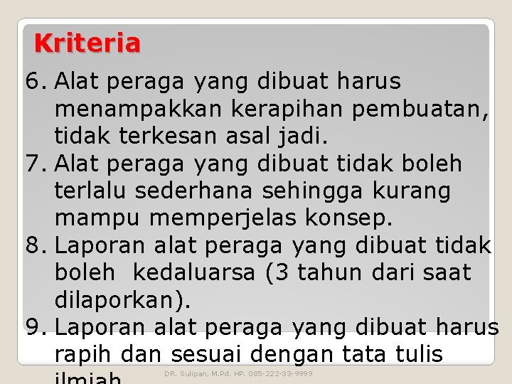 Kriteria 6. Alat peraga yang dibuat harus menampakkan kerapihan pembuatan, tidak terkesan asal jadi.