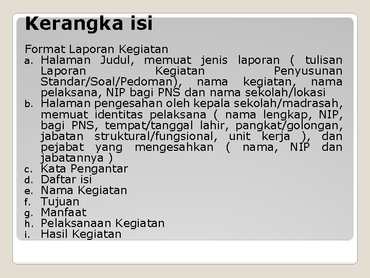 Kerangka isi Format Laporan Kegiatan a. Halaman Judul, memuat jenis laporan ( tulisan Laporan