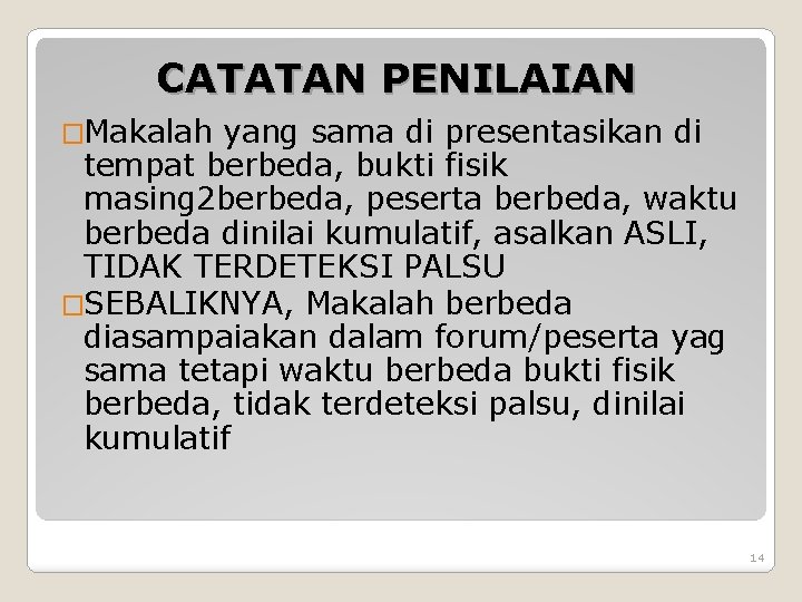 CATATAN PENILAIAN �Makalah yang sama di presentasikan di tempat berbeda, bukti fisik masing 2