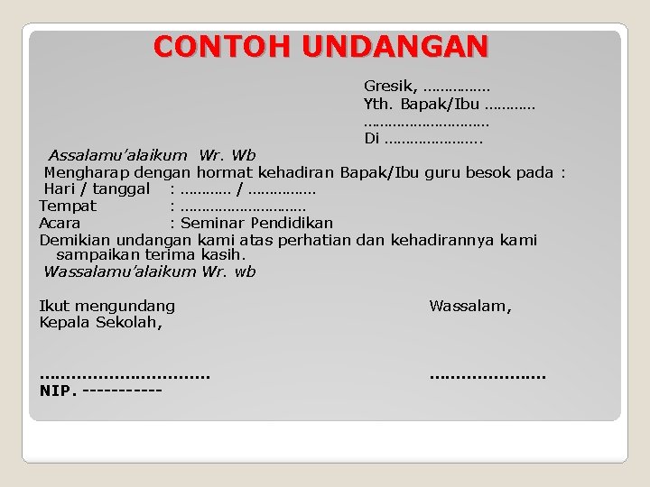 CONTOH UNDANGAN Gresik, ……………. Yth. Bapak/Ibu ………………………… Di …………………. . Assalamu’alaikum Wr. Wb Mengharap