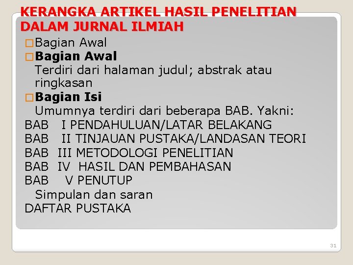 KERANGKA ARTIKEL HASIL PENELITIAN DALAM JURNAL ILMIAH � Bagian Awal Terdiri dari halaman judul;