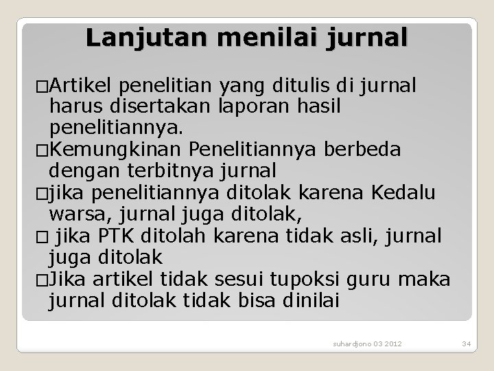 Lanjutan menilai jurnal �Artikel penelitian yang ditulis di jurnal harus disertakan laporan hasil penelitiannya.