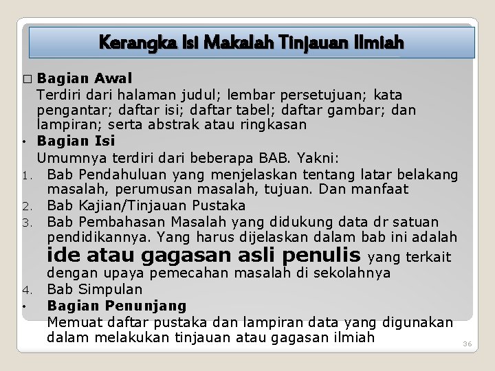 Kerangka Isi Makalah Tinjauan Ilmiah � Bagian Awal Terdiri dari halaman judul; lembar persetujuan;