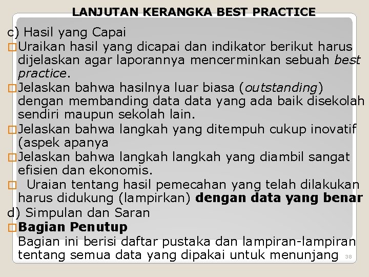 LANJUTAN KERANGKA BEST PRACTICE c) Hasil yang Capai � Uraikan hasil yang dicapai dan