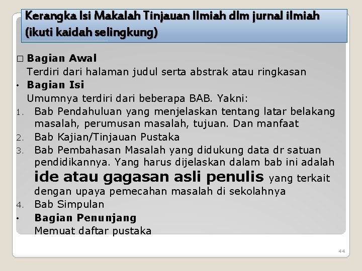 Kerangka Isi Makalah Tinjauan Ilmiah dlm jurnal ilmiah (ikuti kaidah selingkung) � Bagian Awal