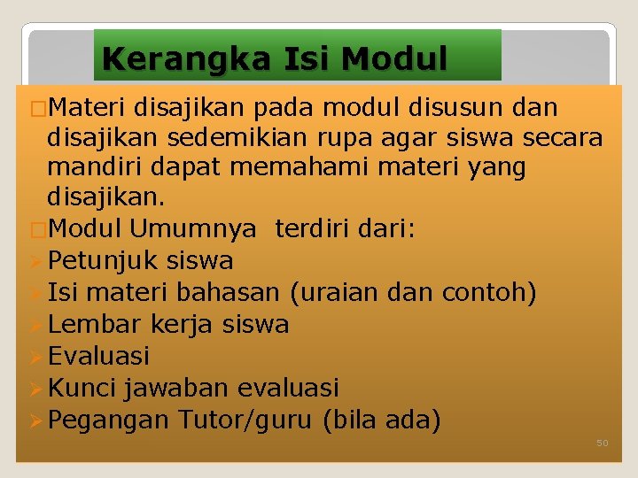 Kerangka Isi Modul �Materi disajikan pada modul disusun dan disajikan sedemikian rupa agar siswa