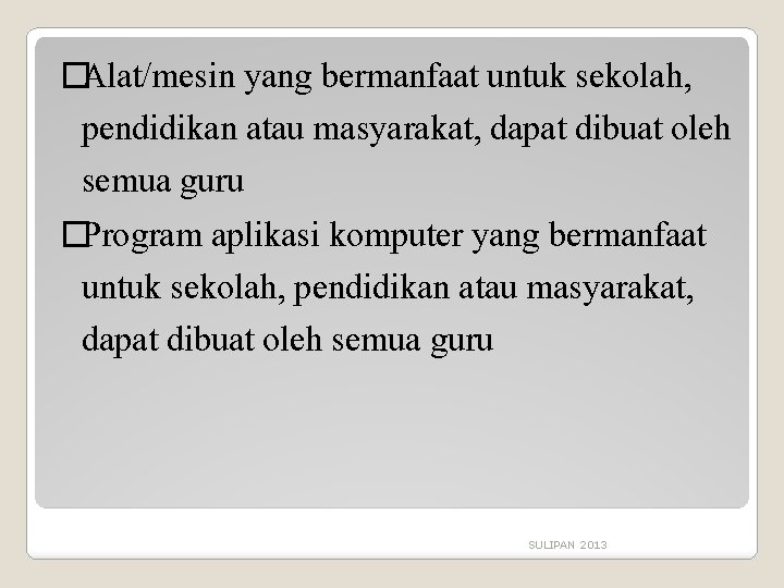 �Alat/mesin yang bermanfaat untuk sekolah, pendidikan atau masyarakat, dapat dibuat oleh semua guru �Program