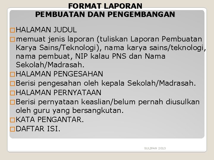 FORMAT LAPORAN PEMBUATAN DAN PENGEMBANGAN � HALAMAN JUDUL � memuat jenis laporan (tuliskan Laporan