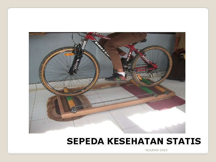 SEPEDA KESEHATAN STATIS SULIPAN 2013 