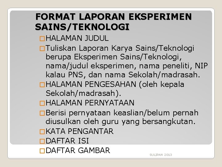 FORMAT LAPORAN EKSPERIMEN SAINS/TEKNOLOGI � HALAMAN JUDUL � Tuliskan Laporan Karya Sains/Teknologi berupa Eksperimen