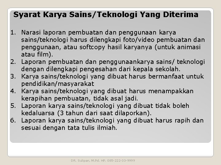 Syarat Karya Sains/Teknologi Yang Diterima 1. Narasi laporan pembuatan dan penggunaan karya sains/teknologi harus