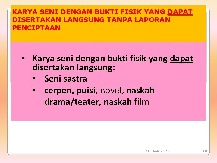 KARYA SENI DENGAN BUKTI FISIK YANG DAPAT DISERTAKAN LANGSUNG TANPA LAPORAN PENCIPTAAN • Karya