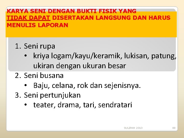 KARYA SENI DENGAN BUKTI FISIK YANG TIDAK DAPAT DISERTAKAN LANGSUNG DAN HARUS MENULIS LAPORAN