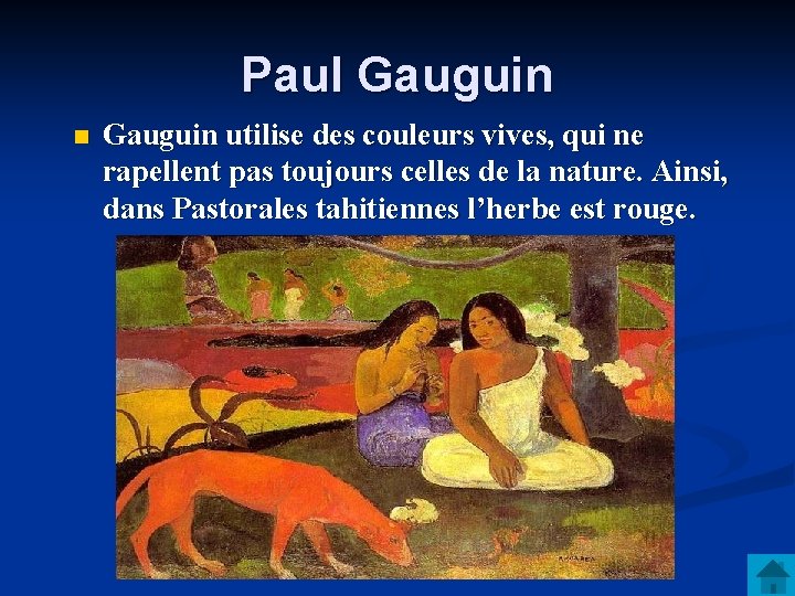 Paul Gauguin n Gauguin utilise des couleurs vives, qui ne rapellent pas toujours celles