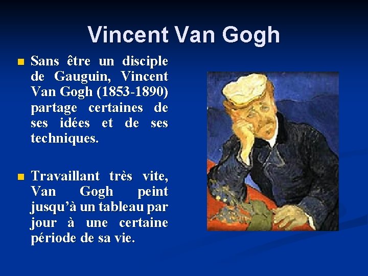 Vincent Van Gogh n Sans être un disciple de Gauguin, Vincent Van Gogh (1853