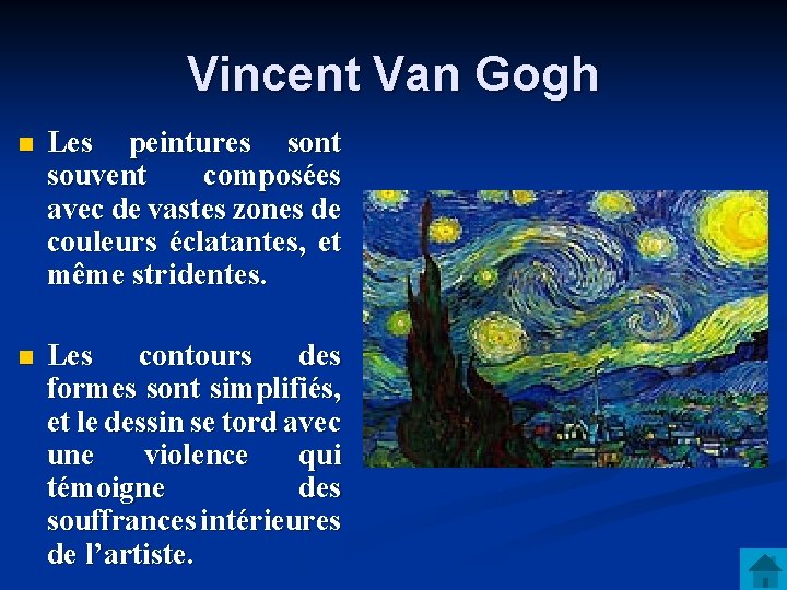 Vincent Van Gogh n Les peintures sont souvent composées avec de vastes zones de