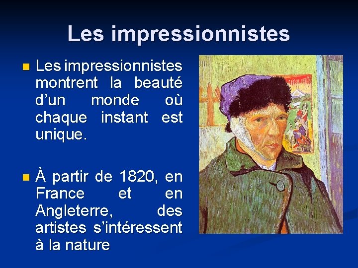 Les impressionnistes n Les impressionnistes montrent la beauté d’un monde où chaque instant est