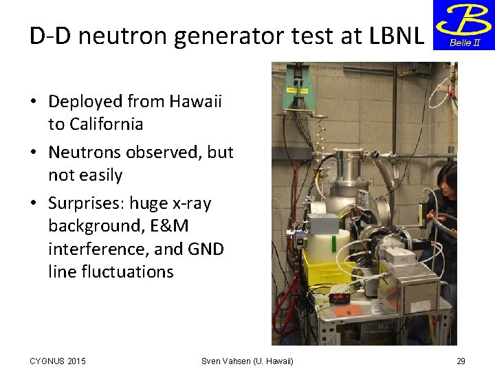 D-D neutron generator test at LBNL • Deployed from Hawaii to California • Neutrons