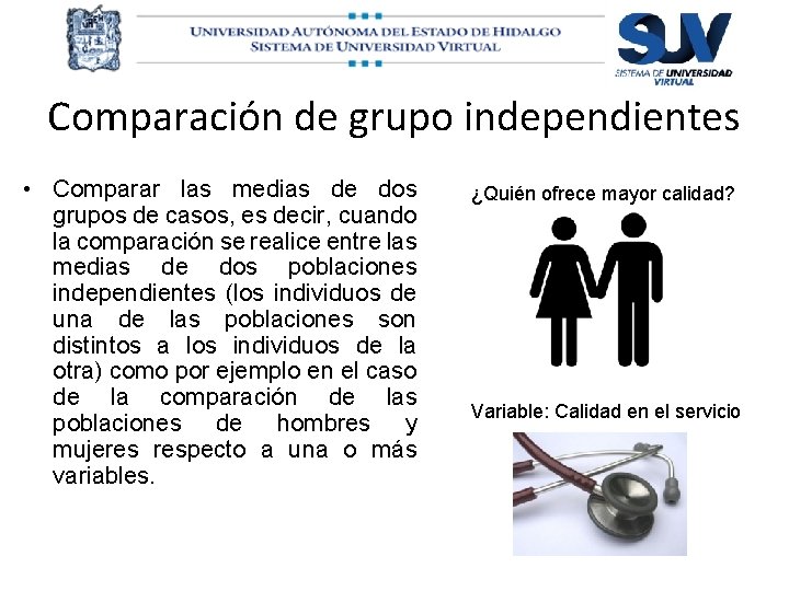 Comparación de grupo independientes • Comparar las medias de dos grupos de casos, es