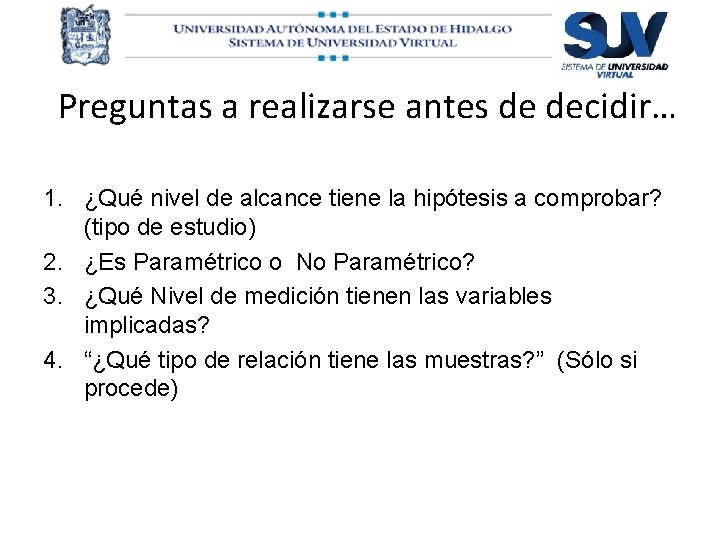 Preguntas a realizarse antes de decidir… 1. ¿Qué nivel de alcance tiene la hipótesis