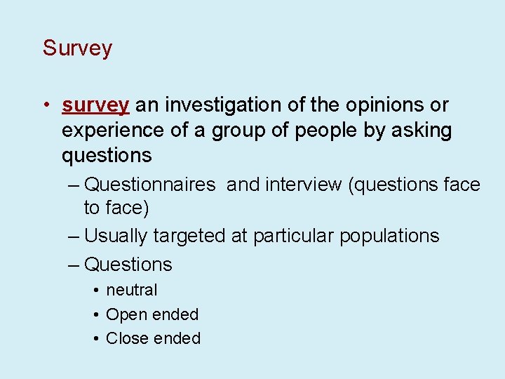 Survey • survey an investigation of the opinions or experience of a group of