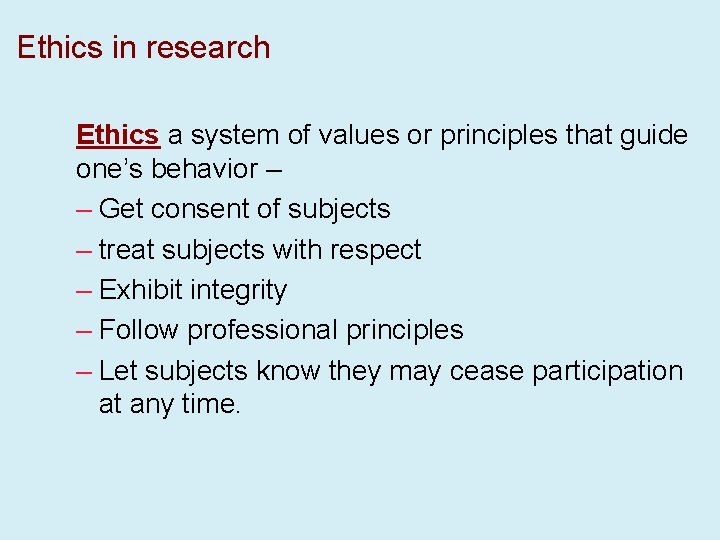 Ethics in research Ethics a system of values or principles that guide one’s behavior