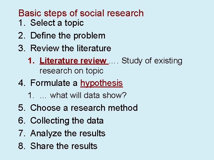 Basic steps of social research 1. Select a topic 2. Define the problem 3.