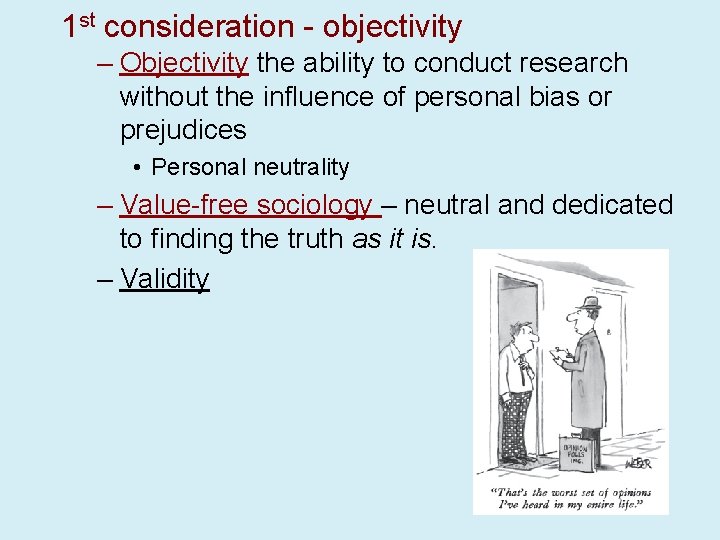 1 st consideration - objectivity – Objectivity the ability to conduct research without the