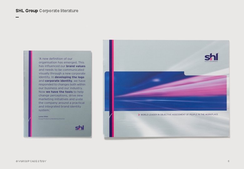 SHL Group Corporate literature _ © VGROUP CASE STUDY 5 