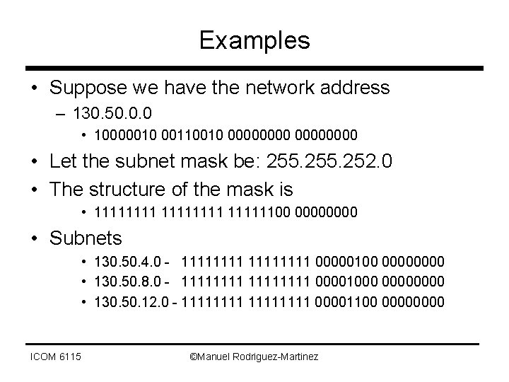 Examples • Suppose we have the network address – 130. 50. 0. 0 •