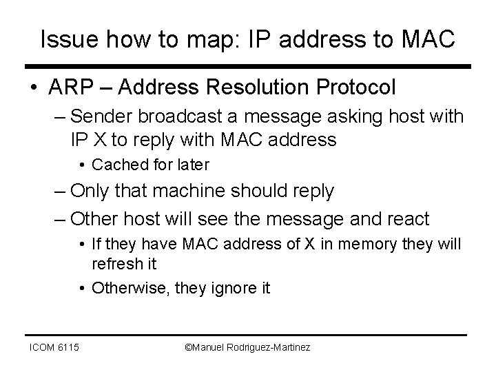 Issue how to map: IP address to MAC • ARP – Address Resolution Protocol