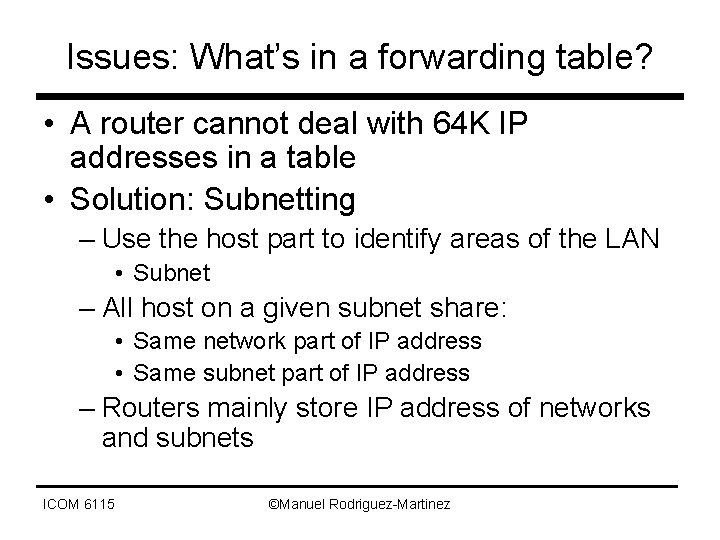 Issues: What’s in a forwarding table? • A router cannot deal with 64 K