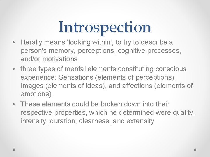 Introspection • literally means 'looking within', to try to describe a person's memory, perceptions,