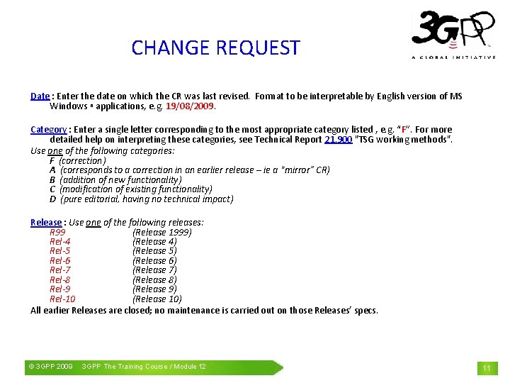 CHANGE REQUEST Date : Enter the date on which the CR was last revised.