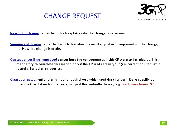 CHANGE REQUEST Reason for change : enter text which explains why the change is