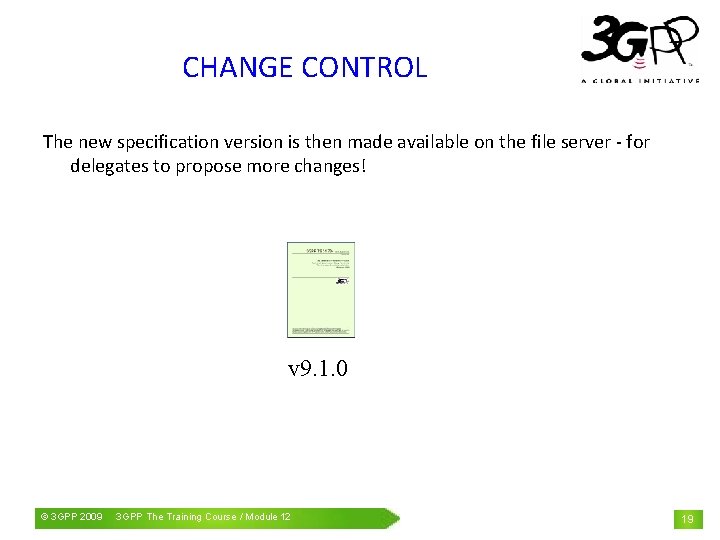 CHANGE CONTROL The new specification version is then made available on the file server