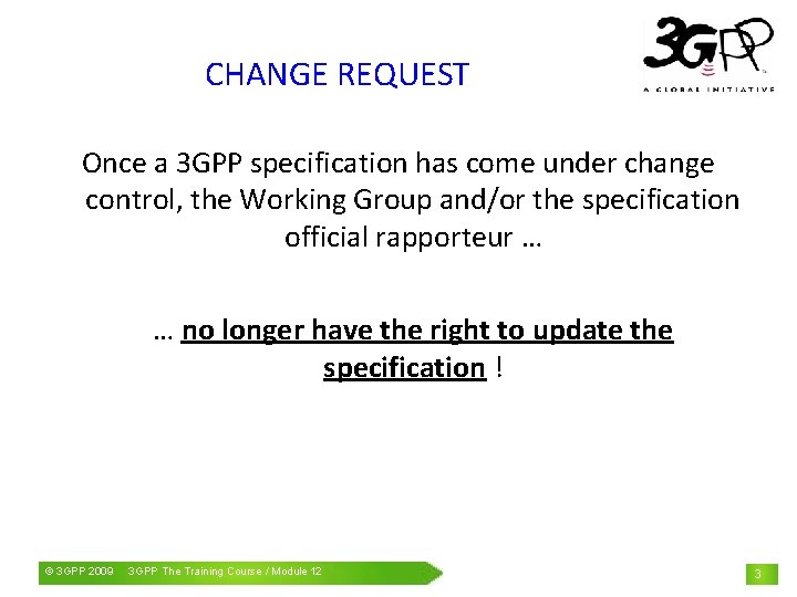 CHANGE REQUEST Once a 3 GPP specification has come under change control, the Working