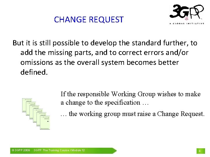 CHANGE REQUEST But it is still possible to develop the standard further, to add
