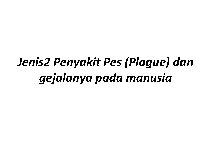 Jenis 2 Penyakit Pes (Plague) dan gejalanya pada manusia 