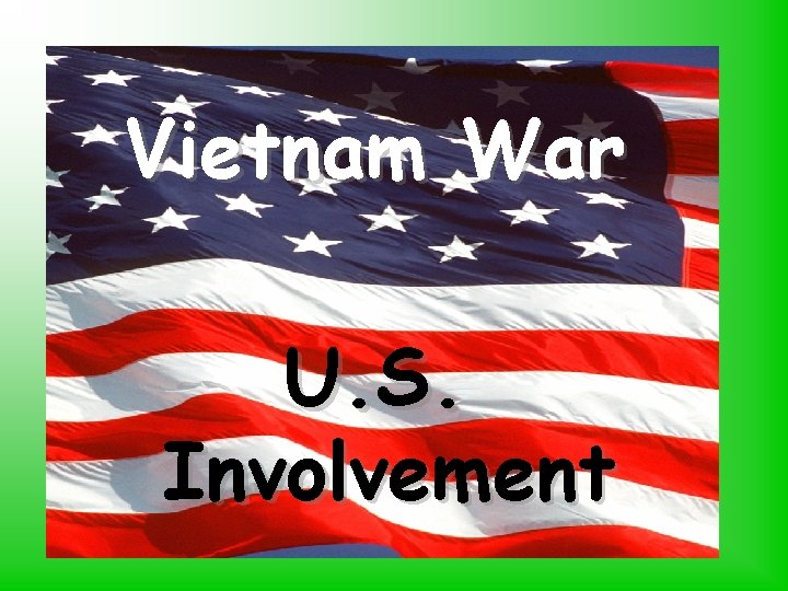 Vietnam War U. S. Involvement 