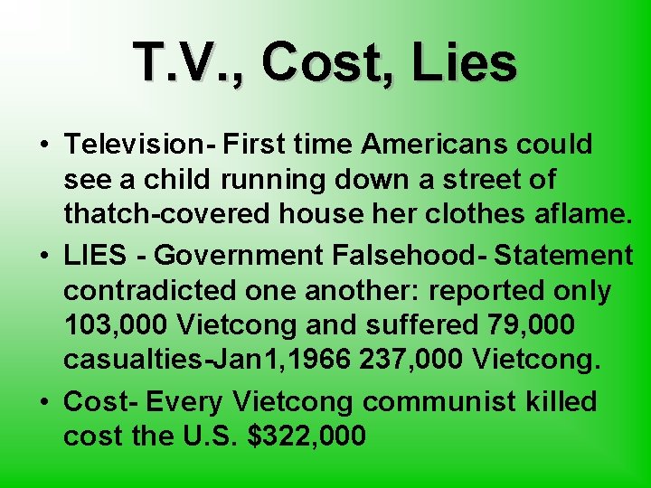 T. V. , Cost, Lies • Television- First time Americans could see a child