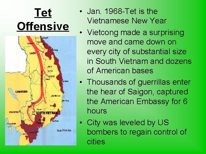 Tet Offensive • Jan. 1968 -Tet is the Vietnamese New Year • Vietcong made