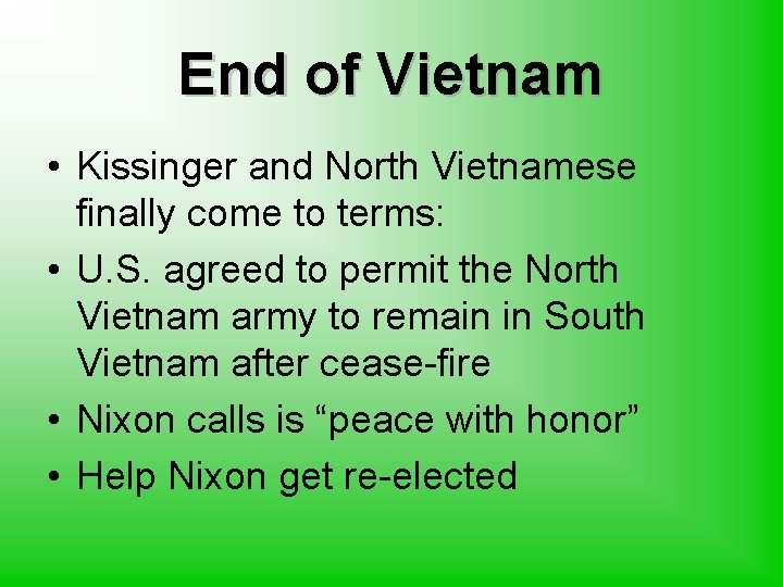 End of Vietnam • Kissinger and North Vietnamese finally come to terms: • U.