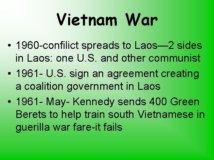 Vietnam War • 1960 -confilict spreads to Laos— 2 sides in Laos: one U.