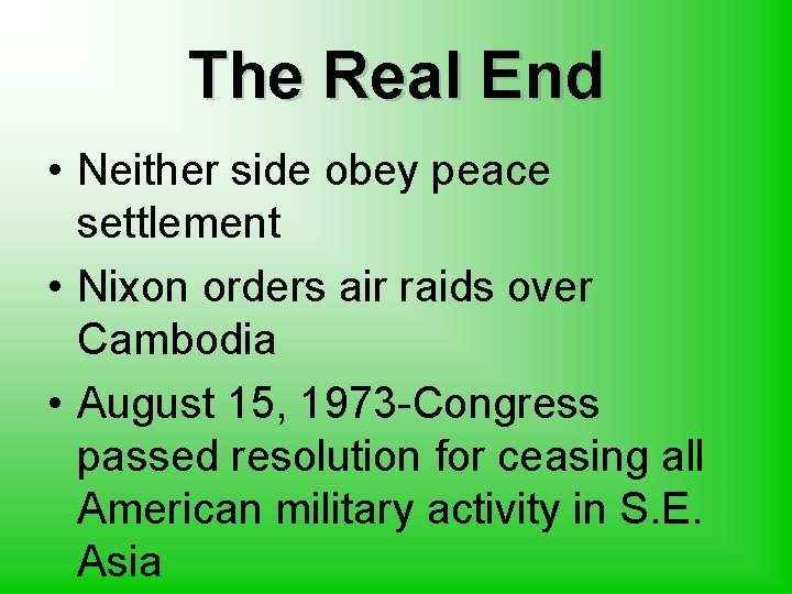 The Real End • Neither side obey peace settlement • Nixon orders air raids