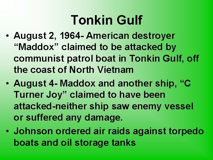 Tonkin Gulf • August 2, 1964 - American destroyer “Maddox” claimed to be attacked