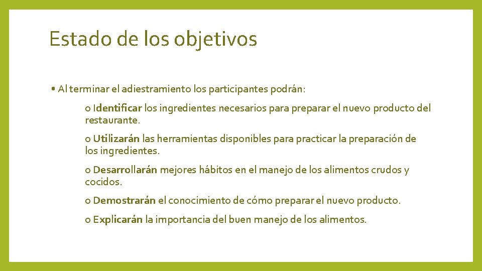 Estado de los objetivos • Al terminar el adiestramiento los participantes podrán: o Identificar