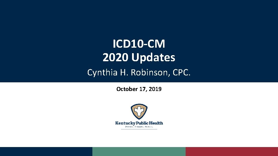 ICD 10 -CM 2020 Updates Cynthia H. Robinson, CPC. October 17, 2019 