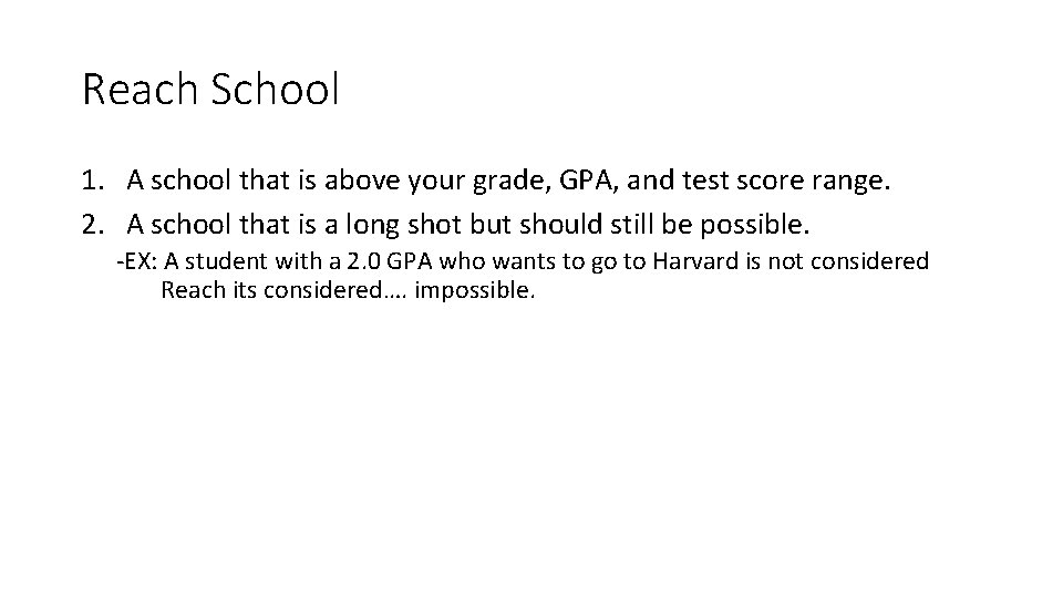 Reach School 1. A school that is above your grade, GPA, and test score Reach School 1. A school that is above your grade, GPA, and test score